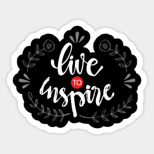 Live to  inspire. Inspirational quote. Sticker